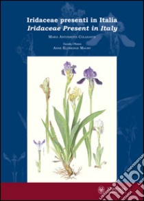 Iridaceae presenti in Italia-Iridaceae present in Italy. Ediz. bilingue libro di Colasante M. Antonietta