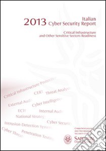 2013 Italian cyber security report. Critical infrastructure and other sensitive sectors readiness libro