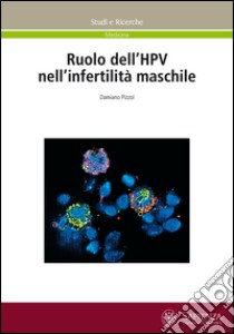 Ruolo dell'HPV nell'infertilità maschile libro di Pizzol Damiano