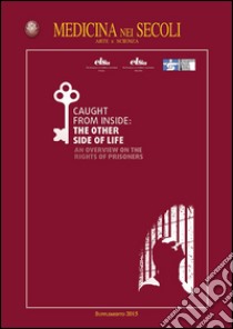 Caught from inside: The oder side of life. An overview on the rights of prisoners libro