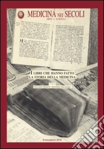 I libri che hanno fatto la storia della medicina libro di Danieli G. (cur.); Gazzaniga V. (cur.)