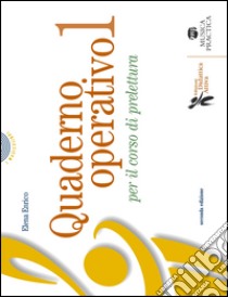 Quaderno operativo. Divertiamoci a leggere la musica. Vol. 1 libro di Enrico Elena