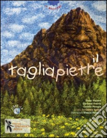 Il tagliapietre. Ediz. illustrata. Con CD Audio libro di Staiano Elena; Freiria Giovanni; Perugia Lorella; Centro Goitre (cur.)