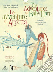 Le avventure di Arpetta-The adventures of Baby Harp libro di Pandolfelli Giovanna; Van der Jeught Livia