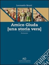 Amico Giuda (una storia vera) libro di Bruni Leonardo