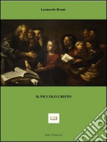 Il piccolo Cristo libro di Bruni Leonardo