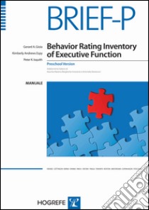 Brief-P. Behavior rating inventory of executive function-Preschool version. Manuale libro di Gerard A. Gioia; Isquith Peter K.