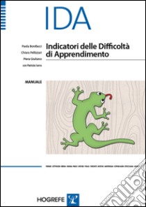 IDA. Indicatori delle difficoltà di apprendimento. Manuale libro di Bonifacci Paola; Pellizzari Chiara; Giuliano Piera