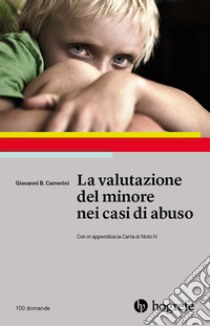 La valutazione del minore nei casi di abuso libro di Camerini G. Battista