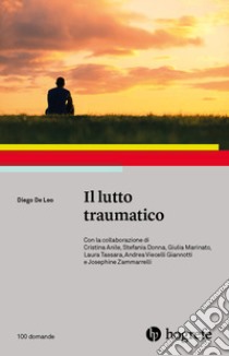 Il lutto traumatico libro di De Leo Diego