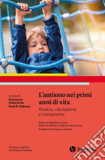 L'autismo nei primi anni di vita. Ricerca, valutazione e trattamento libro di Chawarska K. (cur.); Volkmar F. R. (cur.)