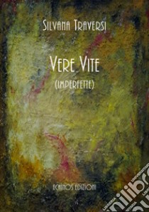 Vere vite (imperfette) libro di Traversi Silvana