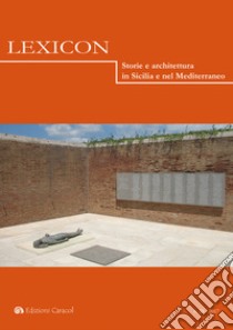 Lexicon. Storie E Architettura In Sicilia E Nel Mediterraneo (2017). Ediz. Multilingue. Vol. 24 libro