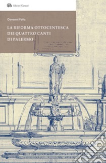 La riforma ottocentesca dei Quattro Canti di Palermo libro di Fatta Giovanni