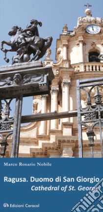 Ragusa. Duomo di San Giorgio. Ediz. italiana e inglese libro di Nobile Marco Rosario