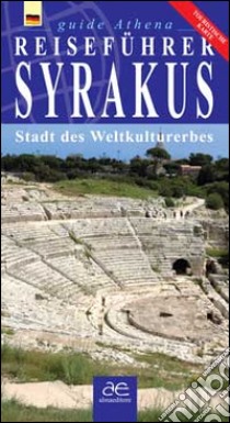 Guida turistica di Siracusa. Città patrimonio dell'umanità. Con mappa. Ediz. tedesca libro di Scifo Antonino