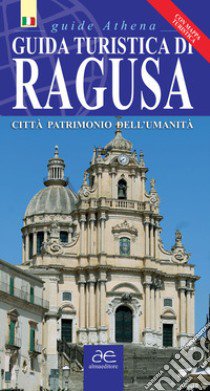 Guida turistica di Ragusa. Città patrimonio dell'umanità. Ediz. illustrata. Con mappa libro di Scifo Antonino