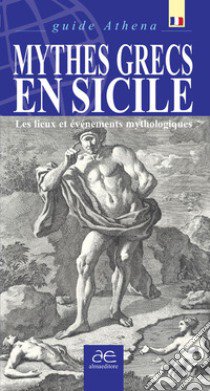 Mythes grecs en sicile. Les lieux et événements mythologiques. Ediz. illustrata libro di Scifo Antonino