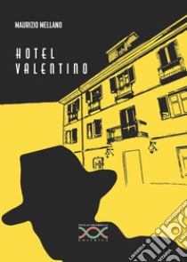 Hotel Valentino libro di Mellano Maurizio