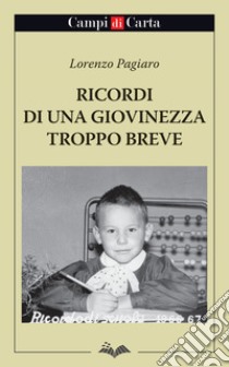 Ricordi di una giovinezza troppo breve libro di Pagiaro Lorenzo