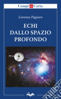 Echi dallo spazio profondo libro di Pagiaro Lorenzo