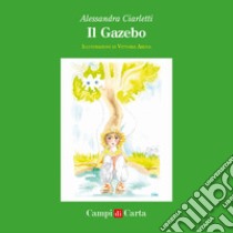 Il Gazebo libro di Ciarletti Alessandra