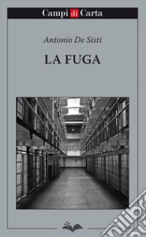 La fuga. Ediz. integrale libro di De Sisti Antonio