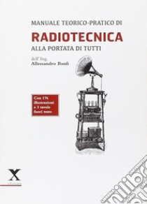 Radiotecnica alla portata di tutti libro di Banfi Alessandro