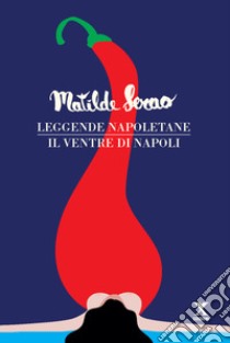 Leggende napoletane-Il ventre di Napoli libro di Serao Matilde