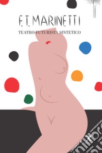 Teatro futurista sintetico libro di Marinetti Filippo Tommaso