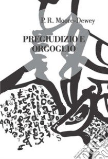 Pregiudizio e orgoglio libro di Moore-Dewey P. R.