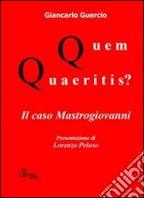 Quem quaeritis? Il caso Mastrogiovanni libro di Guercio Giancarlo