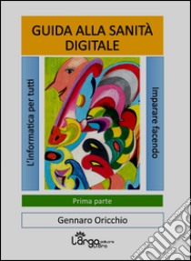 Guida alla sanità digitale libro di Oricchio Gennaro