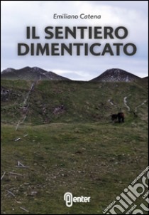 Il sentiero dimenticato libro di Catena Emiliano