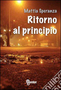 Ritorno al principio libro di Speranza Mattia E.