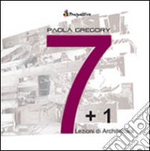 7 + 1. Lezioni di architettura libro di Gregory Paola