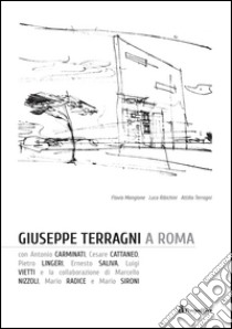 Giuseppe Terragni a Roma. Ediz. italiana e inglese libro di Mangione F. (cur.); Ribichini L. (cur.); Terragni A. (cur.)