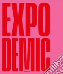 Expodemic. Ediz. illustrata libro di Benedetti Lorenzo; Campana Francesca