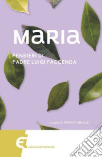 Maria. Pensieri di padre Luigi Faccenda libro di Reale Monica