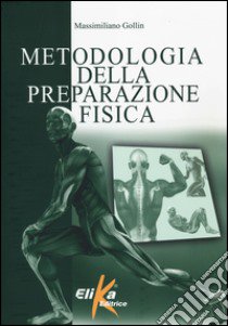 Metodologia della preparazione fisica libro di Gollin Massimiliano