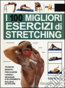 I 100 migliori esercizi di stretching libro di Seijas Guillermo