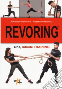 Revoring. One, infinite training libro di Gollinucci Emanuele; Iannucci Alessandro