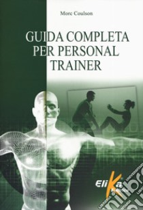 Guida completa per personal trainer libro di Coulson Morc