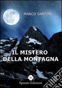 Il mistero della montagna libro di Sartori Marco