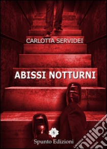 Abissi notturni libro di Servidei Carlotta