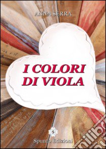 I colori di Viola libro di Serra Anna