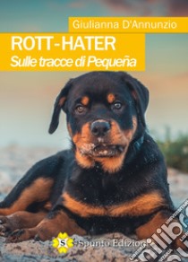 Rott-hater. Sulle tracce di Pequeña libro di D'Annunzio Giulianna