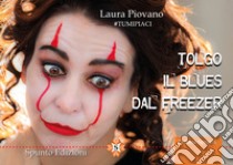 Tolgo il blues dal freezer libro di Piovano Laura