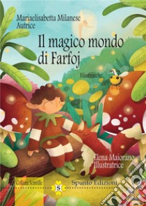 Il magico mondo di Farfoj. Filastrocche libro di Milanese Mariaelisabetta