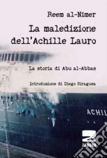 La maledizione dell'Achille Lauro. La storia di Abu al-Abbas libro di Al-Nimer Reem